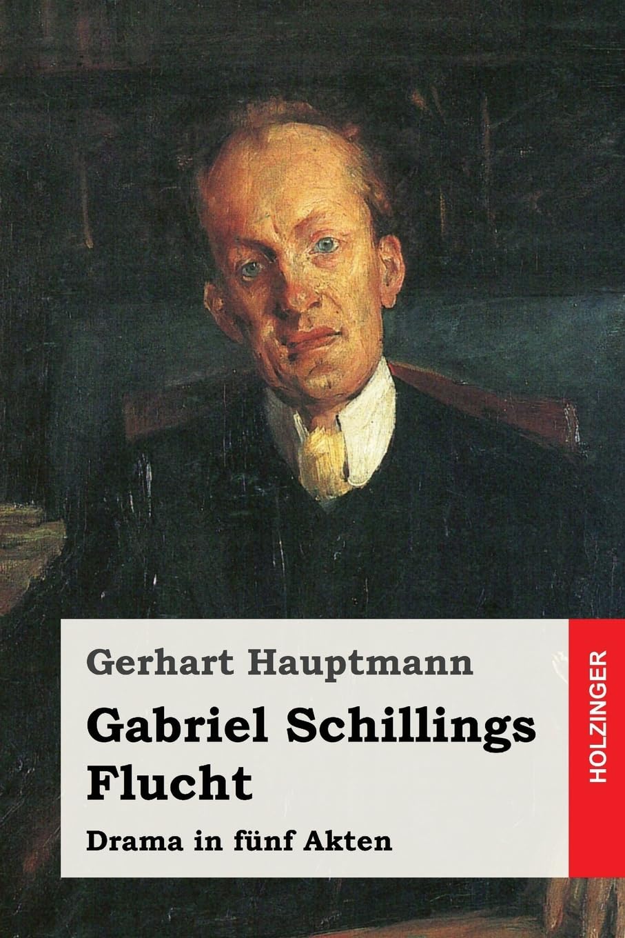 Gabriel Schillings Flucht: Drama in fünf Akten Drama