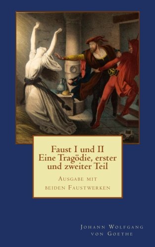 Faust I und II - Eine Tragödie, erster und zweiter Teil: Ausgabe mit beiden Faustwerken - für die gymnasiale Oberstufe International