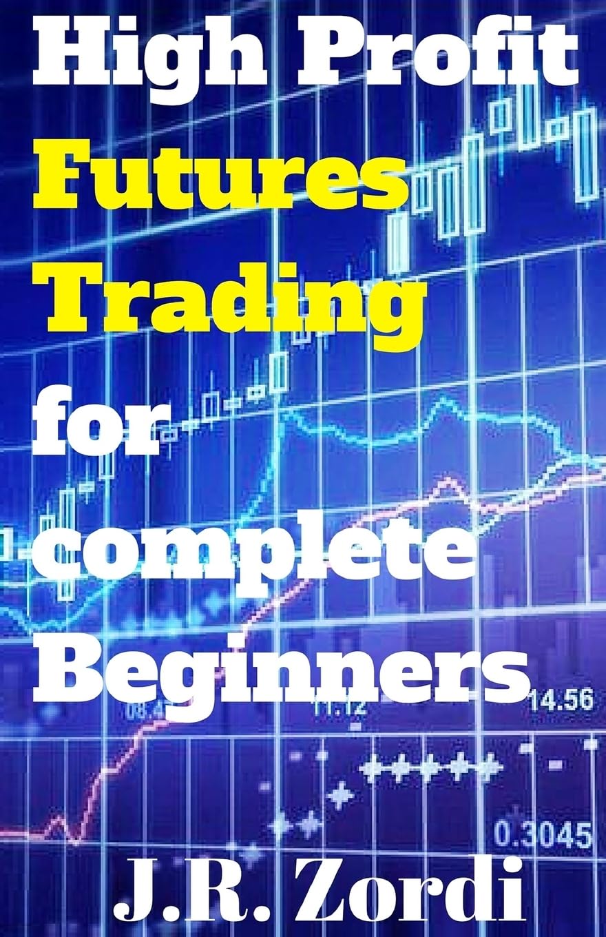 High Profit Futures Trading for complete Beginners Business, Finance & Career