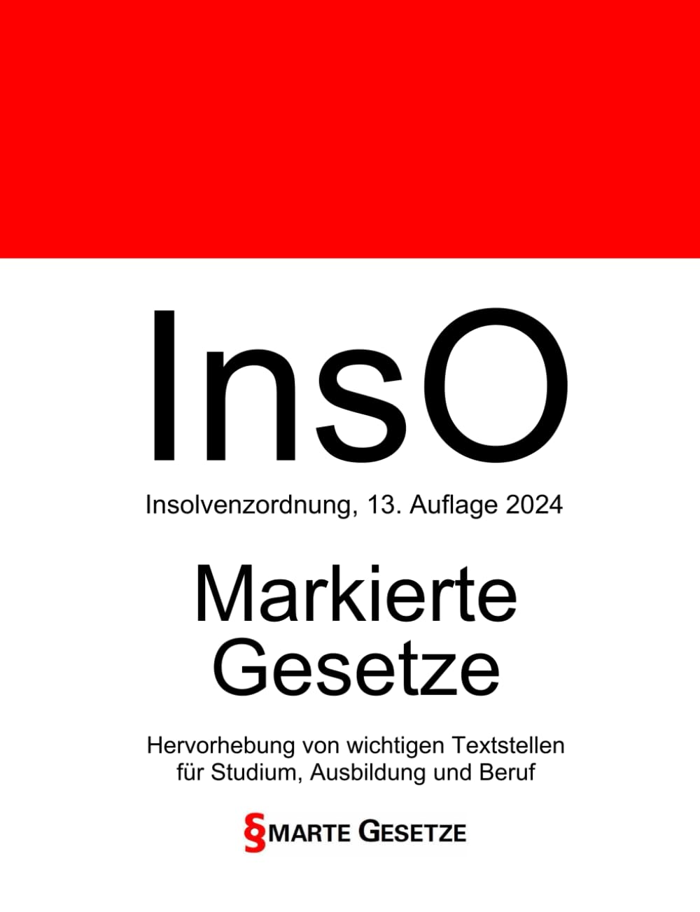 InsO, Insolvenzordnung, Smarte Gesetze, Markierte Gesetze: Hervorhebung von wichtigen Textstellen für Studium, Ausbildung und Beruf Law