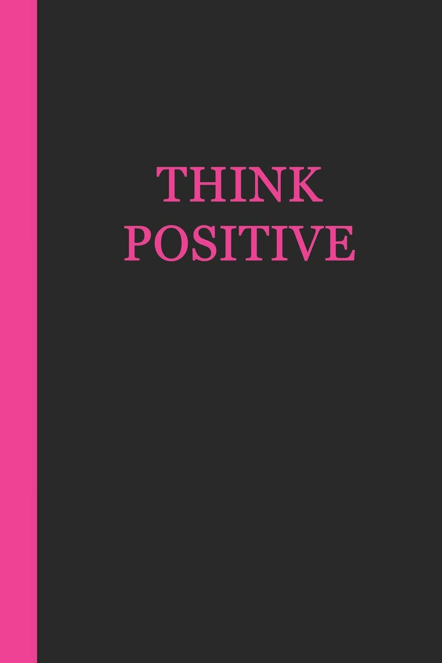 Journal: Think Positive (Black and Pink) 6x9 - LINED JOURNAL - Writing journal with blank lined pages (Oceans and Fish Lined Journal Series) Lifestyle