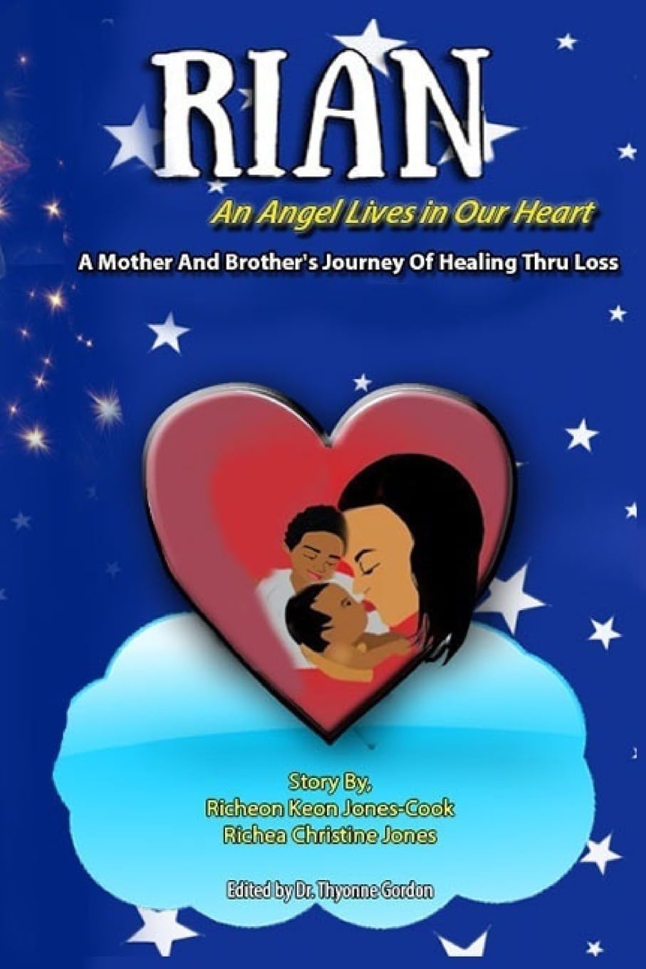 Rian: An Angel Lives in Our Heart: A Mother and Brother's journey of Healing thru Loss Death & Mourning