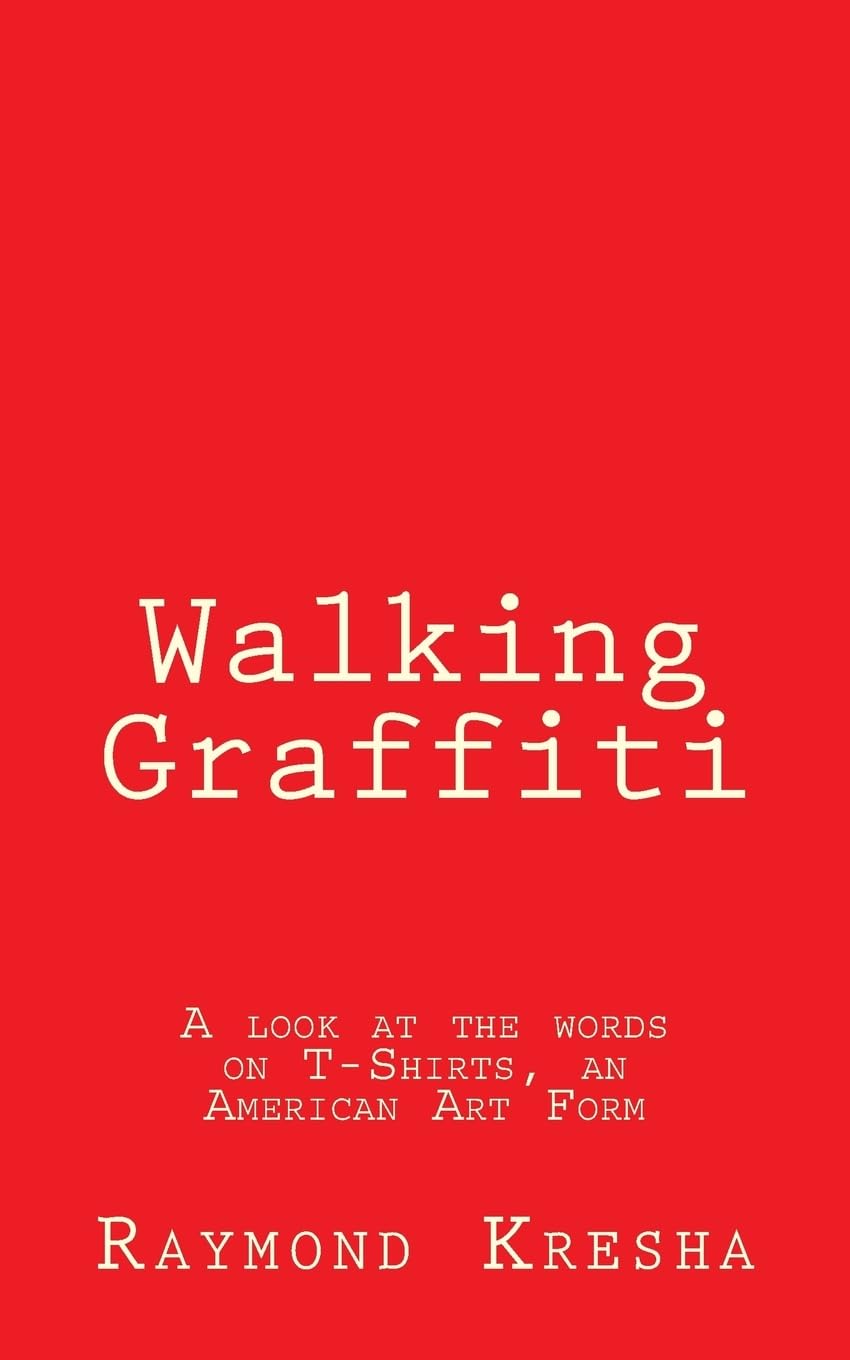 Walking Graffiti: A look at the words on T-Shirts – an American art form! Books