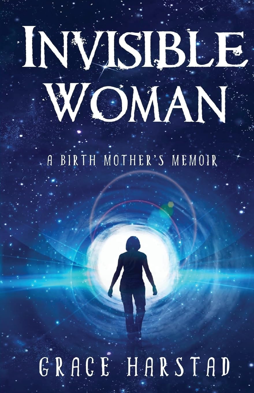 Invisible Woman: A Birth Mother's Memoir Memories