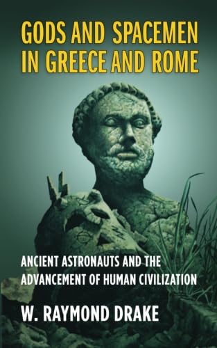 Gods and Spacemen in Greece and Rome: Ancient Astronauts and the Advancement of Human Civilization Religion & Esotericism