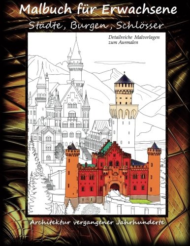 Malbuch für Erwachsene - Städte, Burgen, Schlösser - Architektur: Szenen aus der Stadt und Landschaften aus dem 19. Jahrhundert und früher. ... Ausmalen (Malbücher für Erwachsene, Band 1) Film, Art & Culture