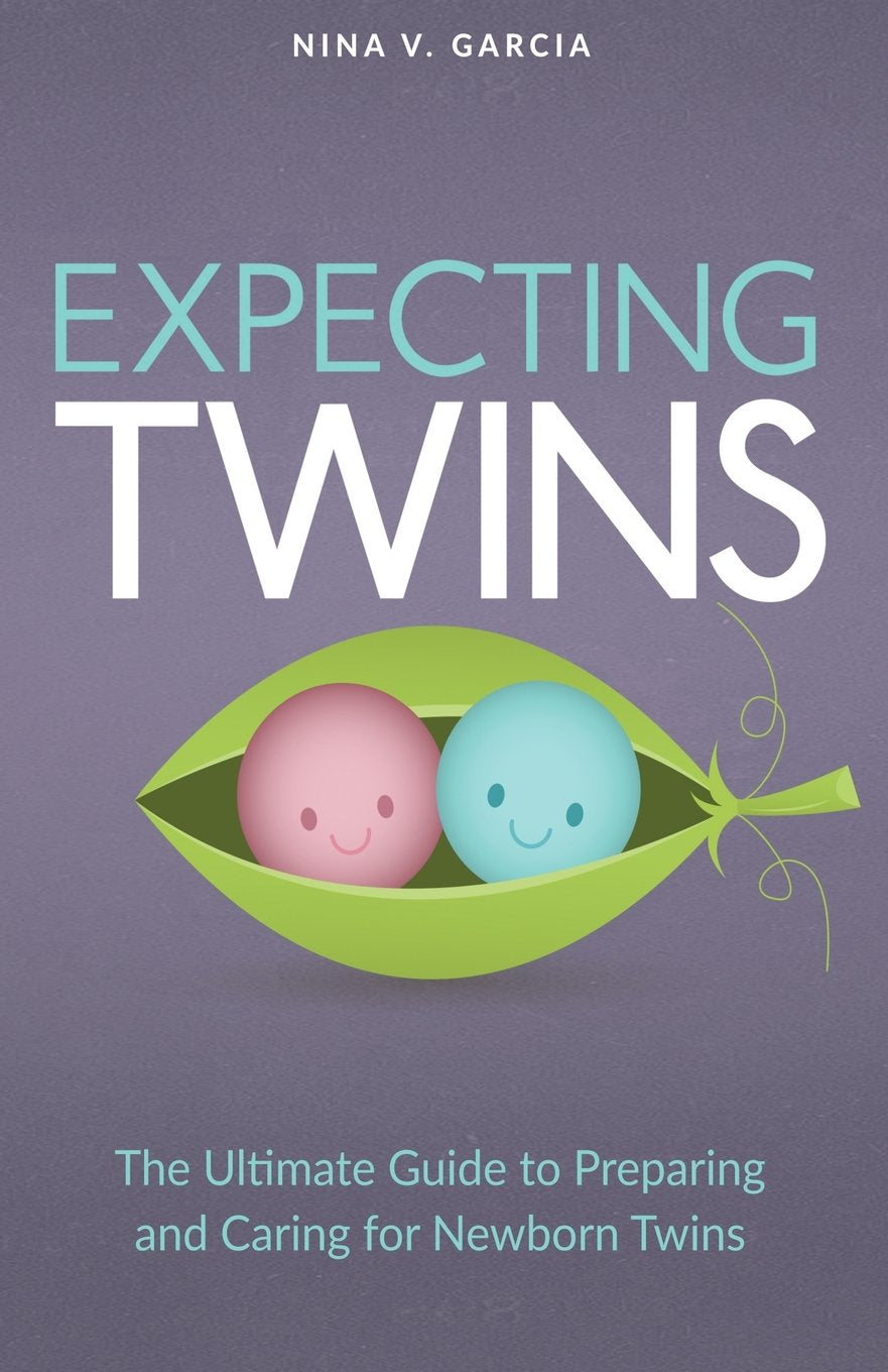 Expecting Twins Guide: The Ultimate Guide to Preparing and Caring for Newborn Twins Parents & Children