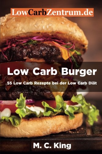 Low Carb Burger: 55 Low Carb Rezepte bei der Low Carb Diät book