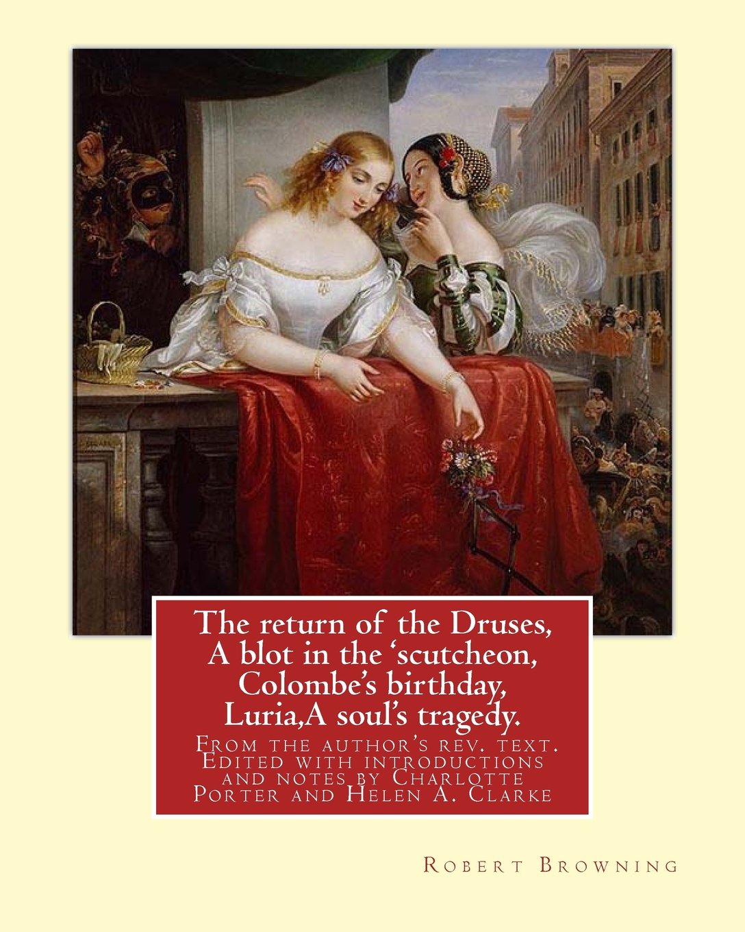 The return of the Druses, A blot in the 'scutcheon, Colombe's birthday, Luria,A soul's tragedy. From the author's rev. text. Edited with introductions ... 8, 1926) was an American literary critic. Contemporary literature