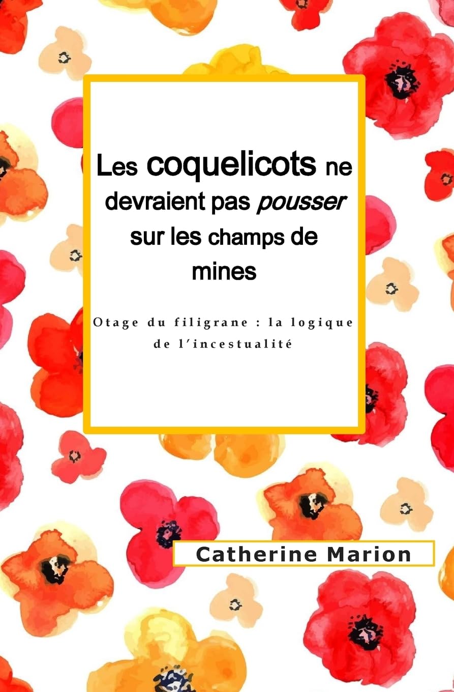 Les coquelicots ne devraient pas pousser sur les champs de mines: Otage du filigrane : la logique de l'incestualité book