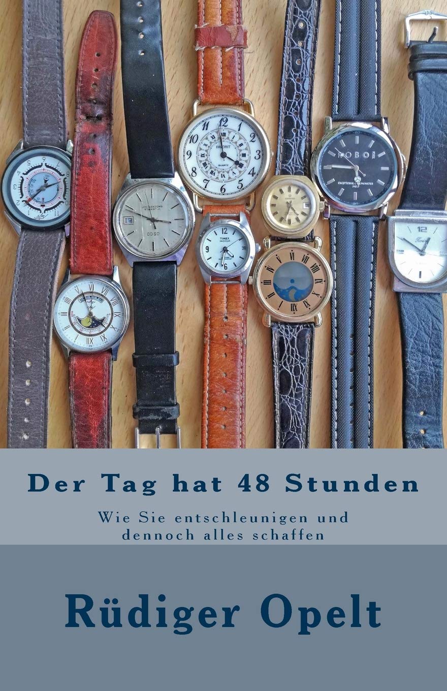 Der Tag hat 48 Stunden: Wie Sie entschleunigen und dennoch alles schaffen Psychology