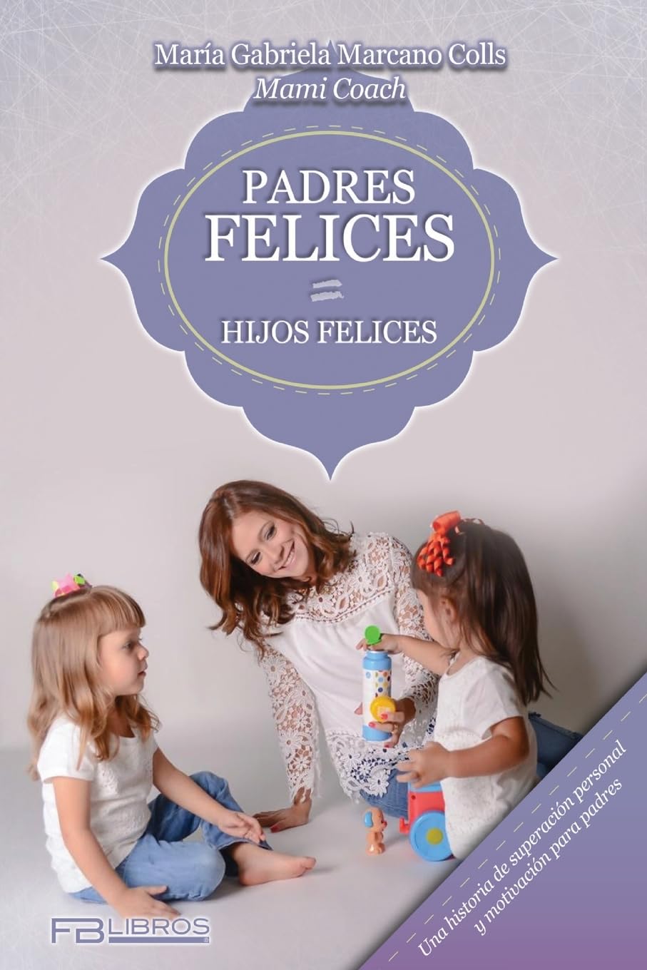 Padres Felices Hijos Felices Parents & Children