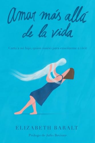 Amar Más Allá de la Vida: Carta a mi hijo, quien murió para enseñarme a vivir Lifestyle