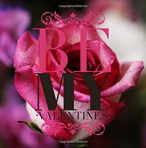 Be My Valentines: Notebook, 30 Day Diary, Log, Poetry Log, Quote Book | Great for Valentine Day Gifts | 8.5”x8.5” | Memento Keepsake, Memory Book Journal (Romantic Gifts, Band 4) Partnership & Love