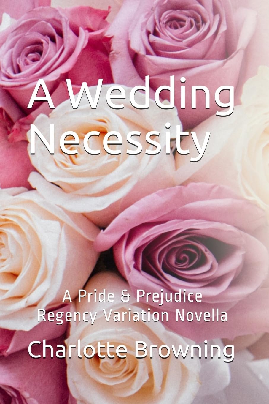 A Wedding Necessity - LP: A Pride & Prejudice Regency Variation Novella Contemporary Romance