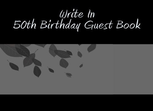 Write In 50th Birthday Guest Book: Write In Books - Books You Can Write In Parents & Children