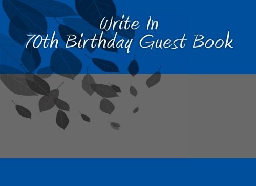 Write In 70th Birthday Guest Book: Write In Books - Books You Can Write In Parents & Children