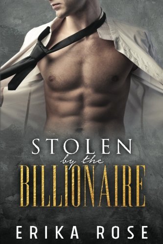 Stolen by the Billionaire: A Billionaire Romance Contemporary Romance