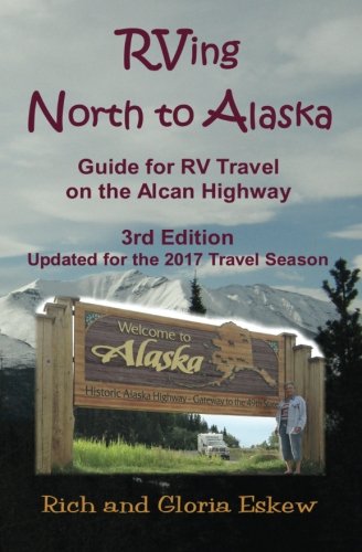 RVing North to Alaska: Guide for Travel on the Alcan Highway Travel