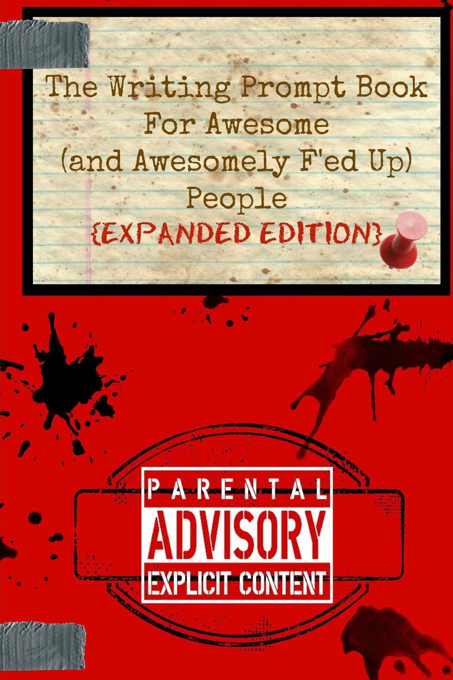 The Writing Prompt Book for Awesome (and Awesomely F'ed-Up) People: Expanded Edition Learning & Reference