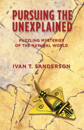 Pursuing the Unexplained: Puzzling Mysteries of the Natural World Religion & Esotericism