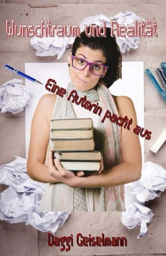Der Traum vom Bestseller und die harte Wirklichkeit: Eine Autorin packt aus Books