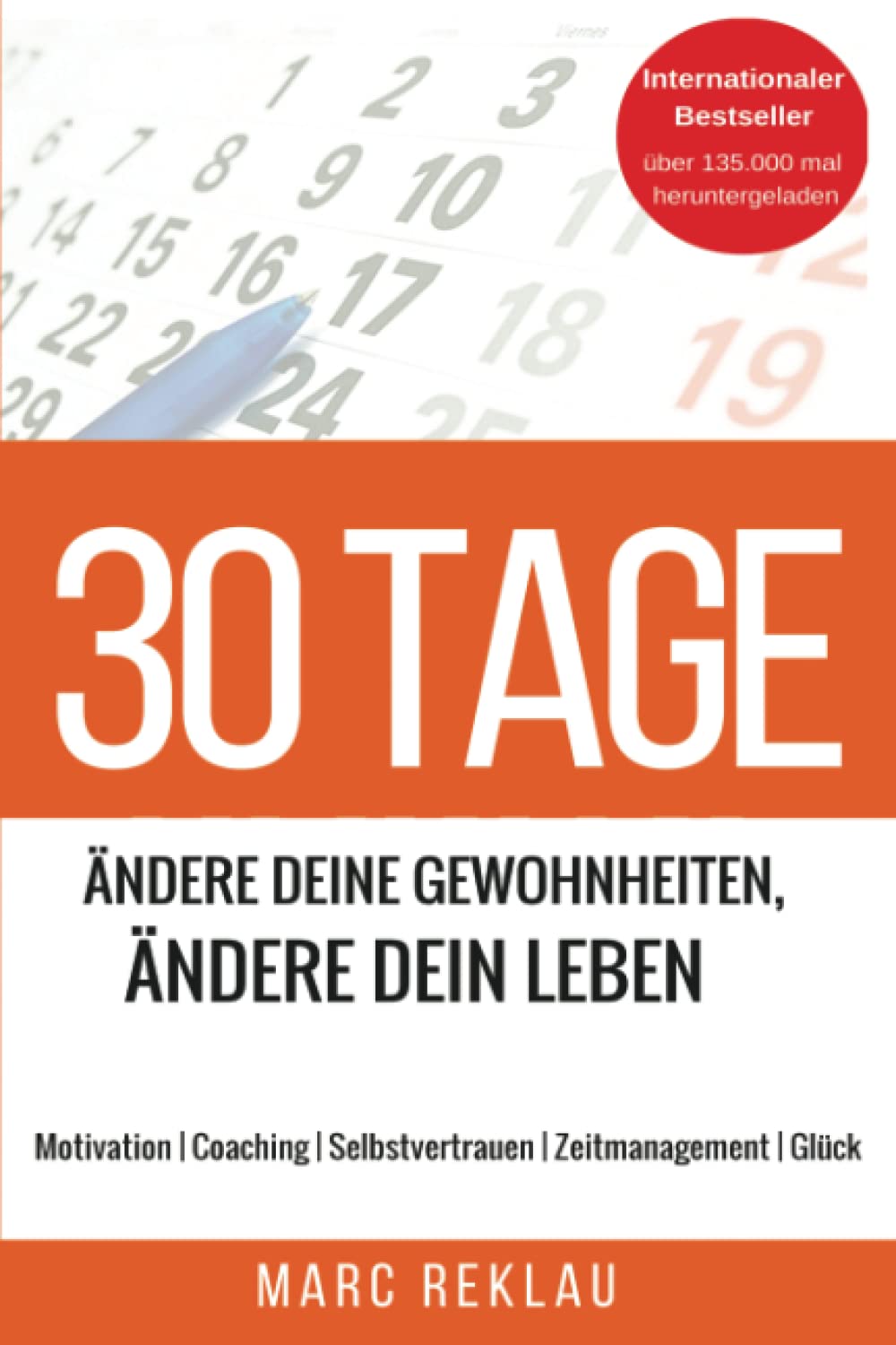 30 Tage - Ändere Deine Gewohnheiten, ändere Dein Leben: Motivation | Coaching | Selbstvertrauen | Zeitmanagement | Glück Business, Finance & Career