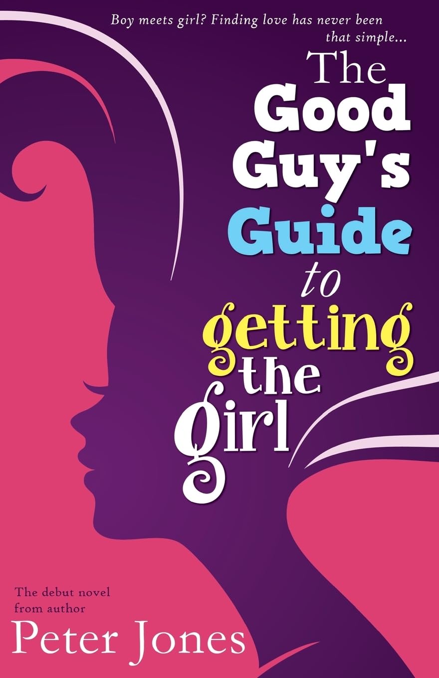 The Good Guy's Guide to Getting the Girl Contemporary Romance