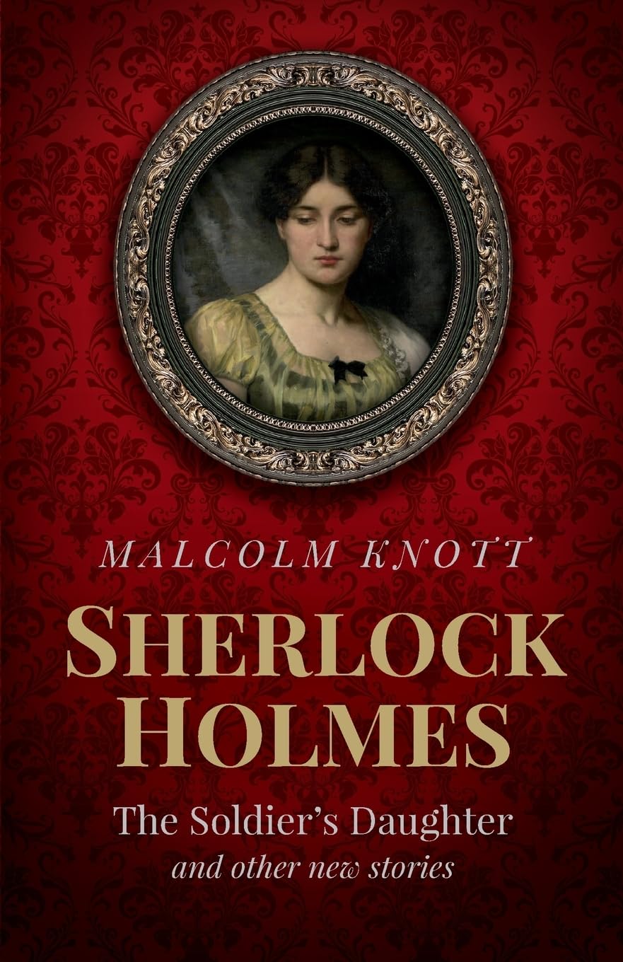 Sherlock Holmes: The Soldier's Daughter and other stories by John H. Watson MD late of the Army Medical Department Detective & CSI
