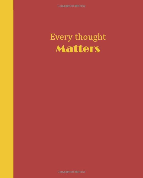Sketch Journal: Every Thought Matters (Red and Yellow) 8x10 - Pages are lightly lined with EXTRA WIDE RIGHT MARGINS for sketching, drawing, and writing (8x10 Baby Animals Side Sketch Journal Series) Self-help