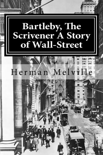 Bartleby, The Scrivener A Story of Wall-Street Essays & Short Stories