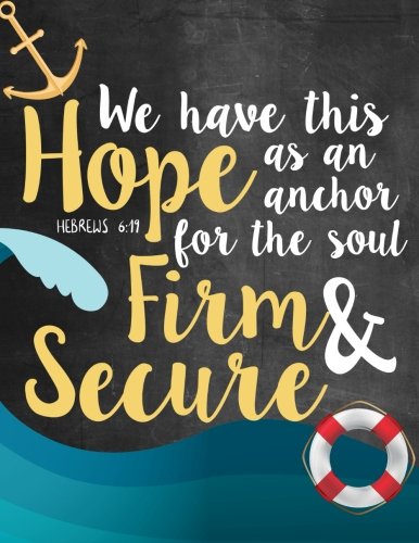 We Have This Hope As An Anchor For The Soul Firm & Secure Hebrews 6:19: Hebrews 6:19 Woman Notebook, Journal and Diary with Bible Verse Quote - ... and Journals (Bible Journaling, Band 3) Media & Communication