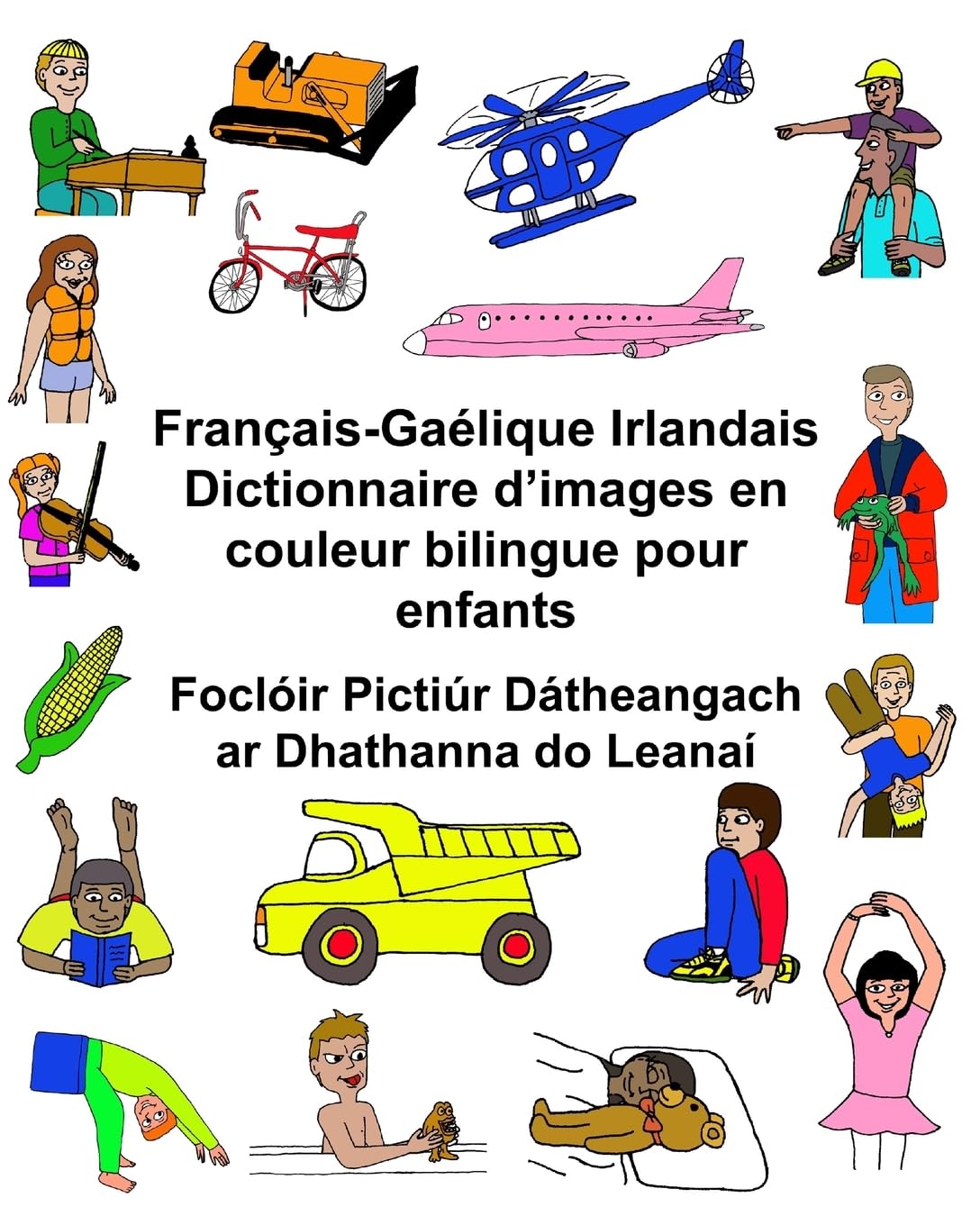 Français-Gaélique Irlandais Dictionnaire d’images en couleur bilingue pour enfants Foclóir Pictiúr Dátheangach ar Dhathanna do Leanaí (FreeBilingualBooks.com) Foreign Languages ​​& Dictionaries