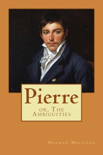 Pierre: or, The Ambiguities Classics