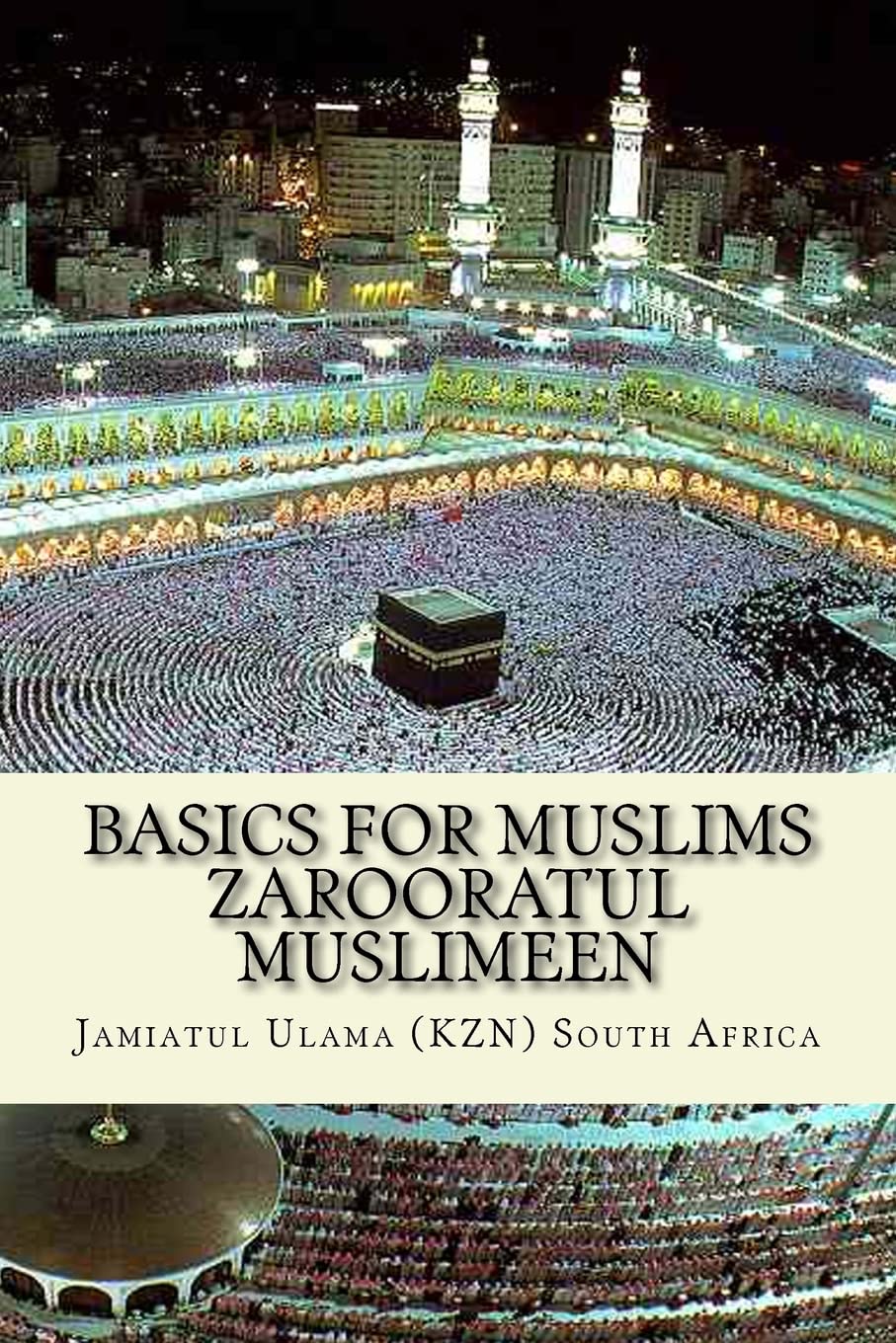 Basics for Muslims - Zarooratul Muslimeen: Aqaaid ( Belief of Islam ) - Fiqh - History of Islam - Duas - Surah of the Quran Law