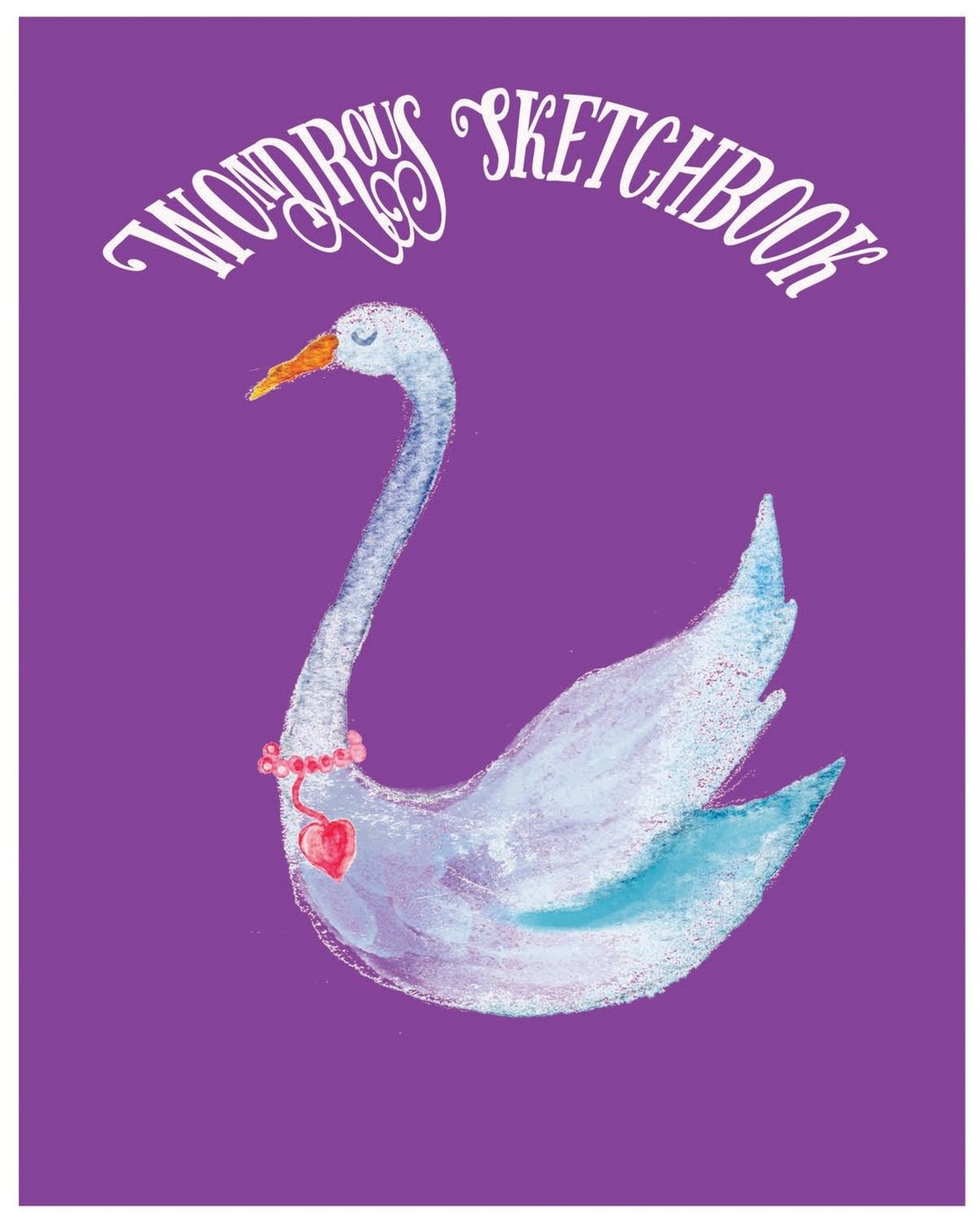 Wondrous Sketchbook: wonderful gift, Large 8 X 10 Blank, white, Unlined, Freely to write, sketch, draw and paint on for all. Enjoy yourself by ... Journals) (Fancy sketch & design, Band 1) Contemporary literature