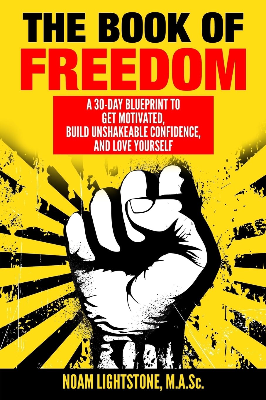 The Book of Freedom: A 30-Day Blueprint to Get Motivated, Build Unshakeable Confidence, and Love Yourself Medicine