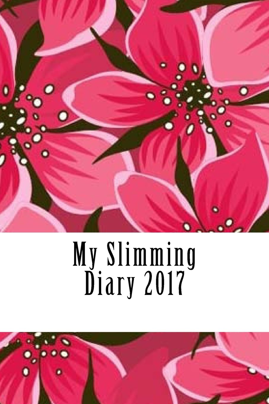Product Image: My Slimming Diary 2017: A Weekly Food Diary and Workout Journal 2017