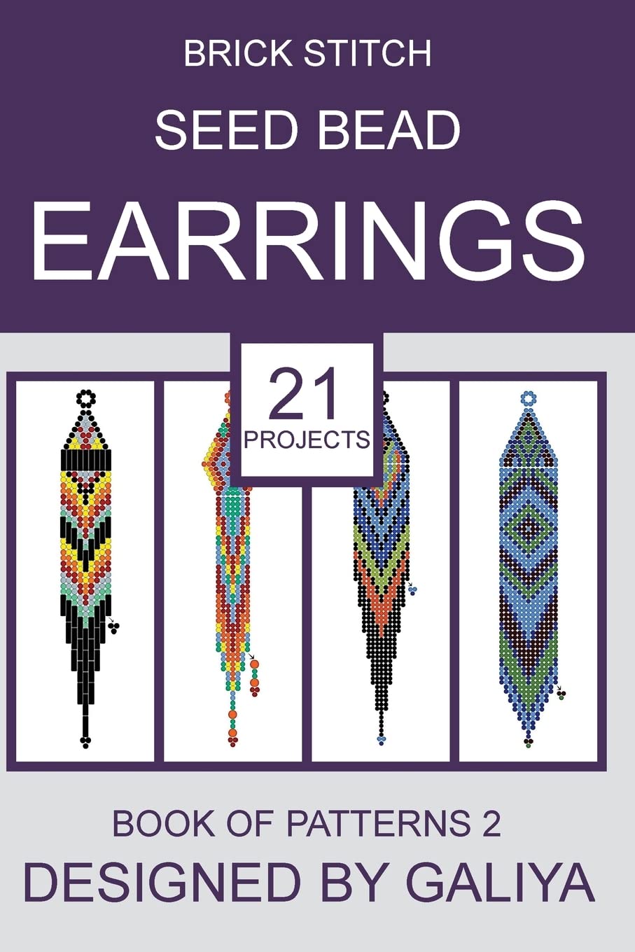 Brick Stitch Seed Bead Earrings. Book of Patterns 2: 21 Projects (Brick Stitch Seed Bead Earrings. Books of Patterns, Band 2) Hobbies & Crafts
