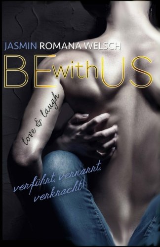 BE with US: verführt, vernarrt, verkracht! New Adult