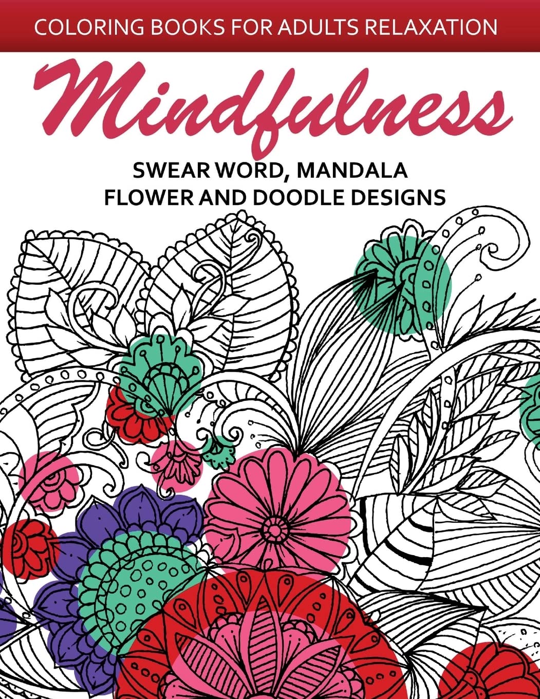 Mindfulness Swear Word Mandala Flower and Doodle Design: Anti-Stress Coloring Book for seniors and Beginners Film, Art & Culture