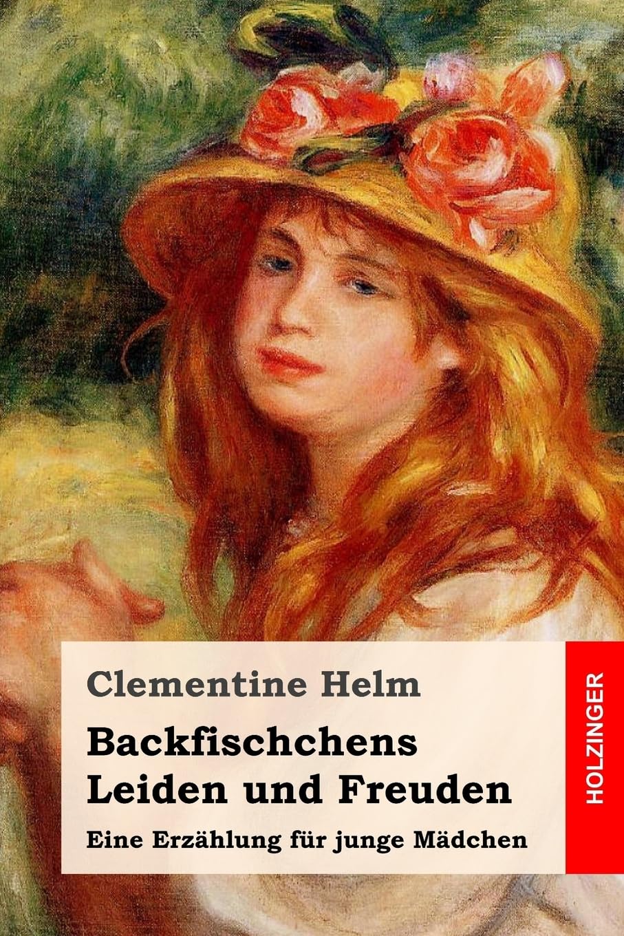 Backfischchens Leiden und Freuden: Eine Erzählung für junge Mädchen book