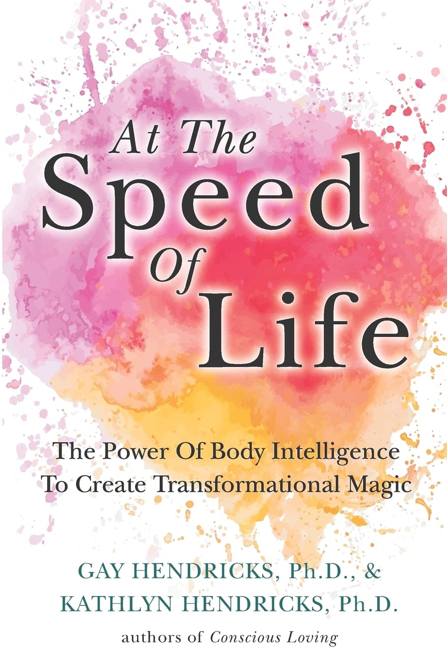 At The Speed Of Life: The Power Of Body Intelligence To Create Transformational Magic Psychology
