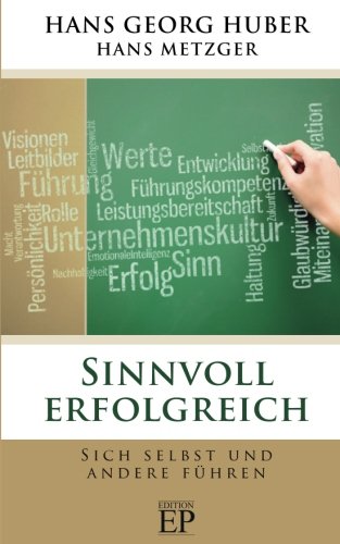 Sinnvoll erfolgreich: Sich selbst und andere führen Business, Finance & Career