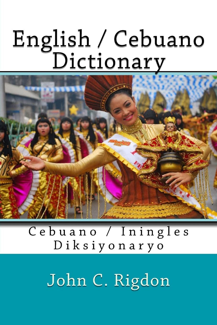 English / Cebuano Dictionary: Cebuano / Iningles Diksiyonaryo (Words R Us Bi-lingual Dictionaries, Band 16) General education