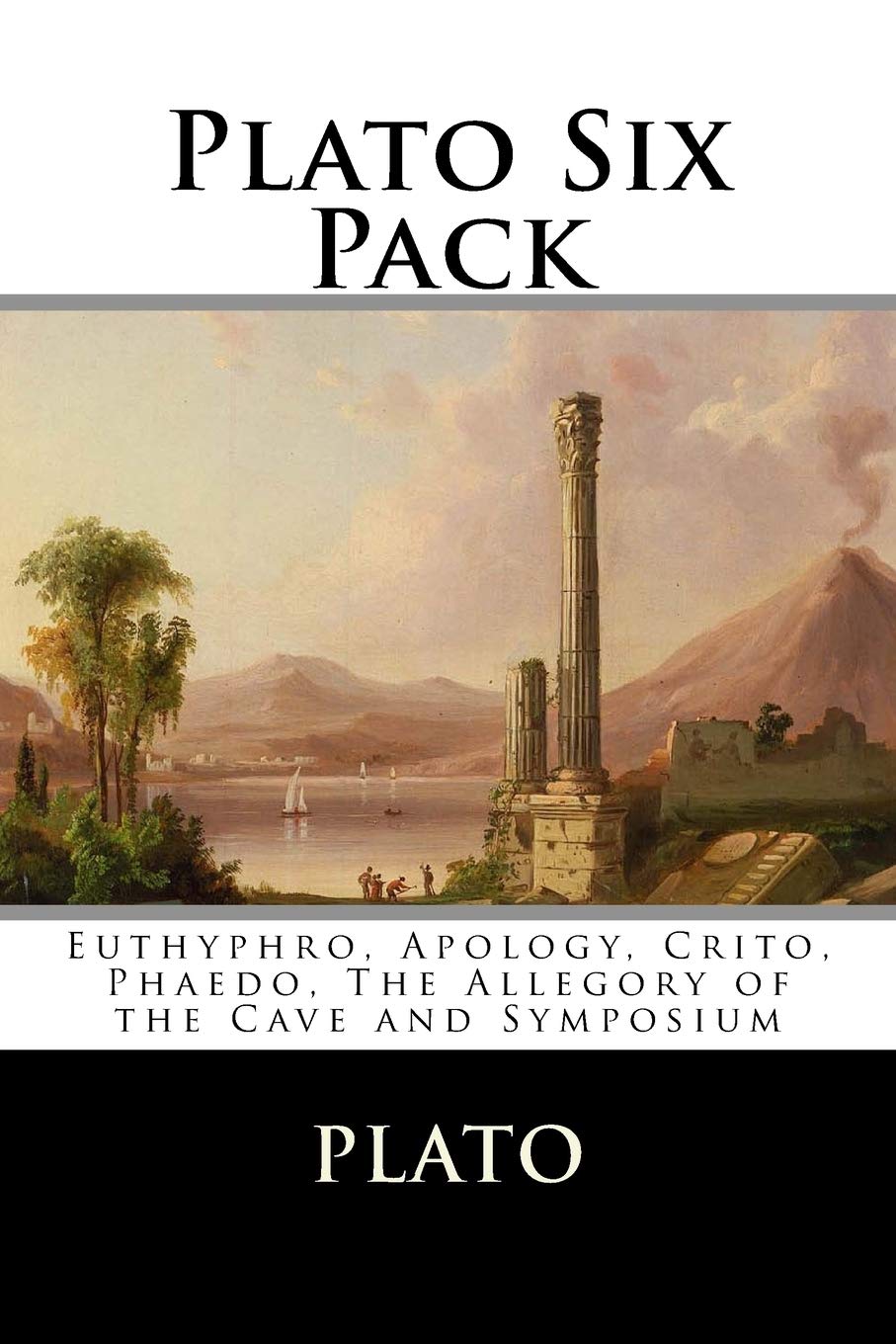 Plato Six Pack: Euthyphro, Apology, Crito, Phaedo, The Allegory of the Cave and Symposium Philosophy