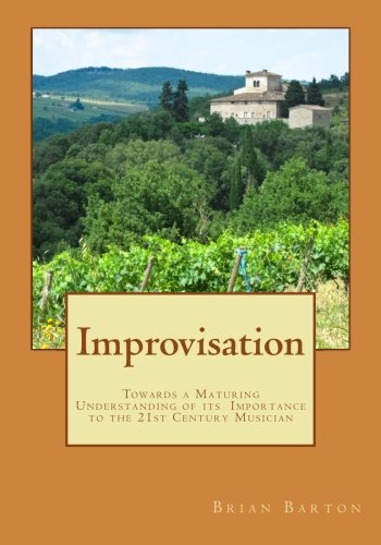 Improvisation: Towards a Maturing Understanding of Its Importance to the 21st Century Musicia Arts & Music