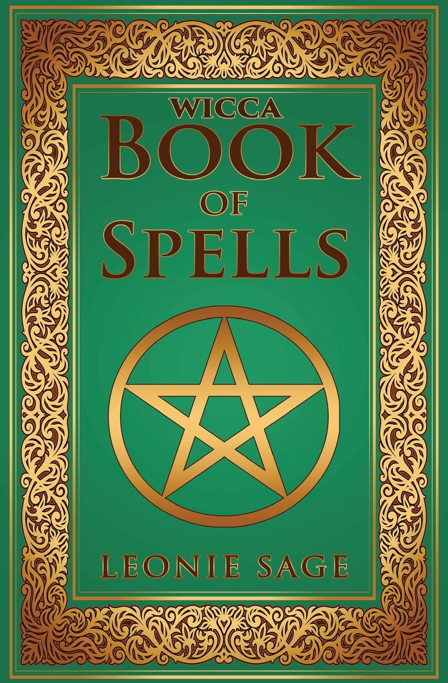 Wicca Book of Spells: A Spellbook for Beginners to Advanced Wiccans, Witches and other Practitioners of Magic (Wicca Books, Wicca Spells, Wicca Kindle Books, Band 1) Religion & Esotericism
