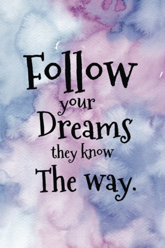 Follow your dreams, they know the way. (Dreams journal, Band 4) Lifestyle