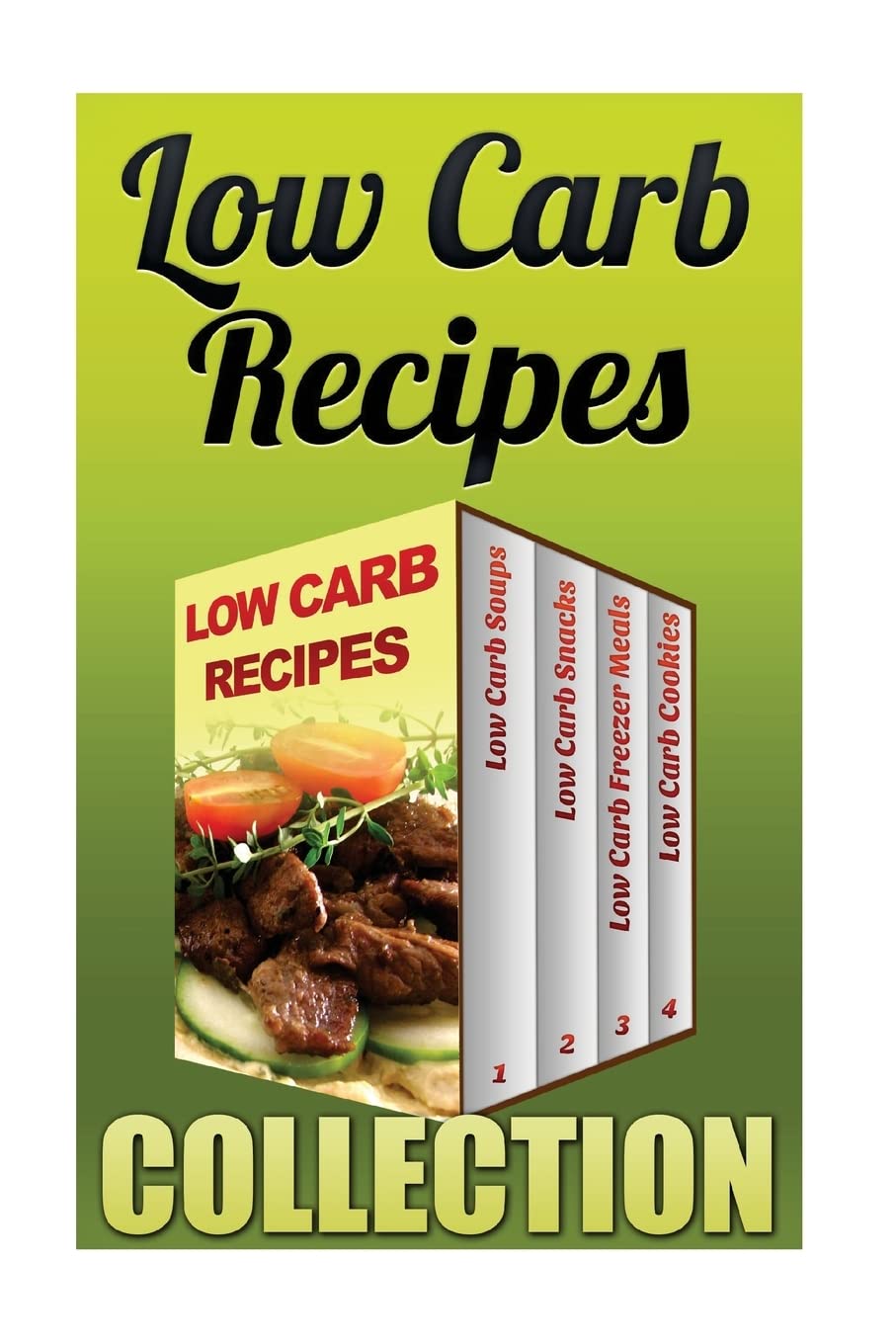 Low Carb Recipes: Low Carb Soups + Low Carb Snacks + Low Carb Freezer Meals + Low Carb Cookies Cooking & Enjoying